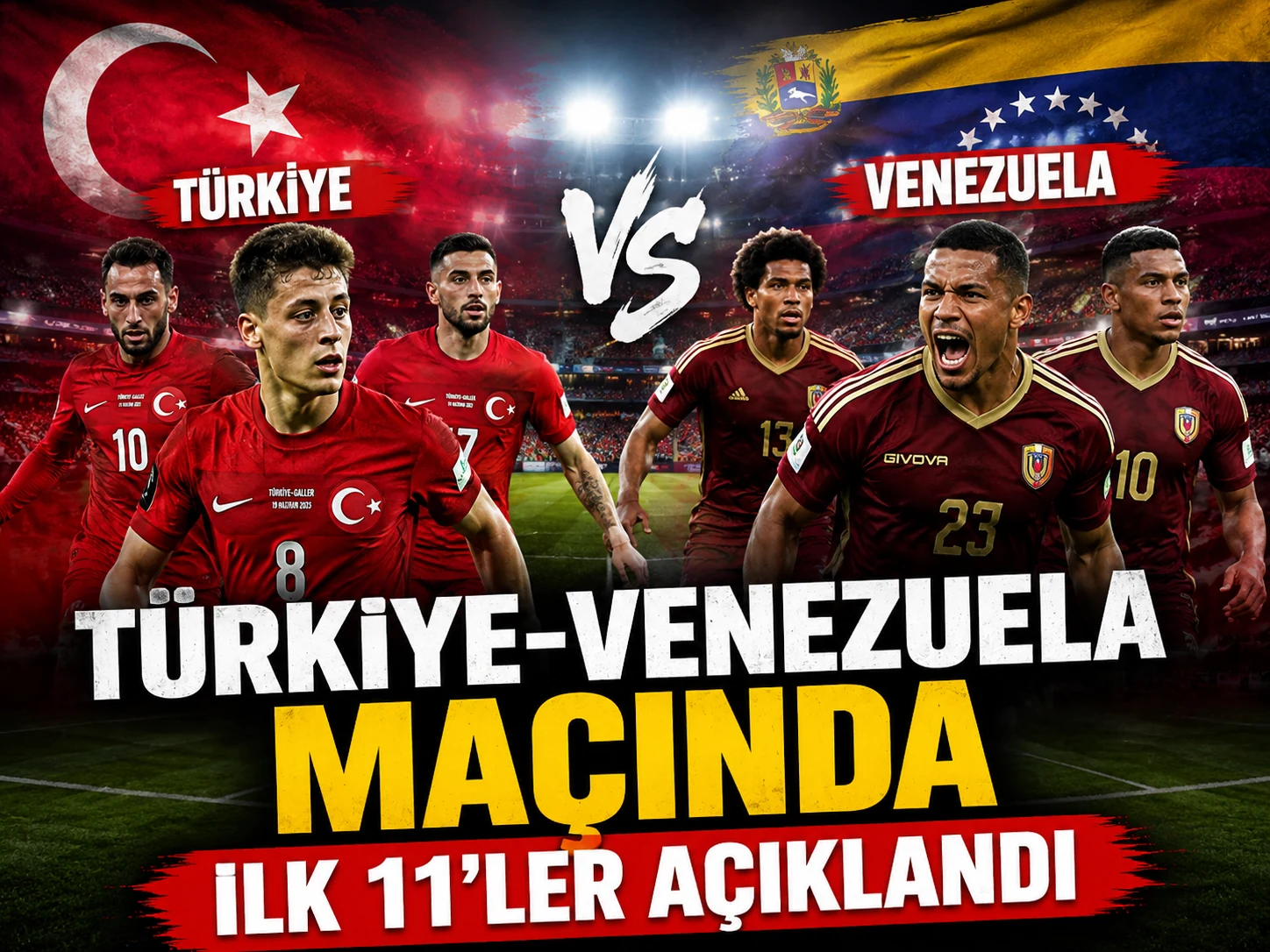 Türkiye-Venezuela maçında ilk 11'ler açıklandı