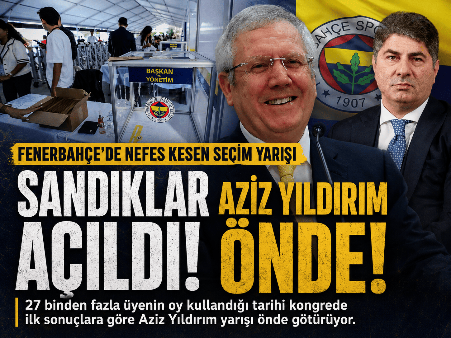 Sandıklar açılıyor: İlk rüzgar Aziz Yıldırım’dan yana!