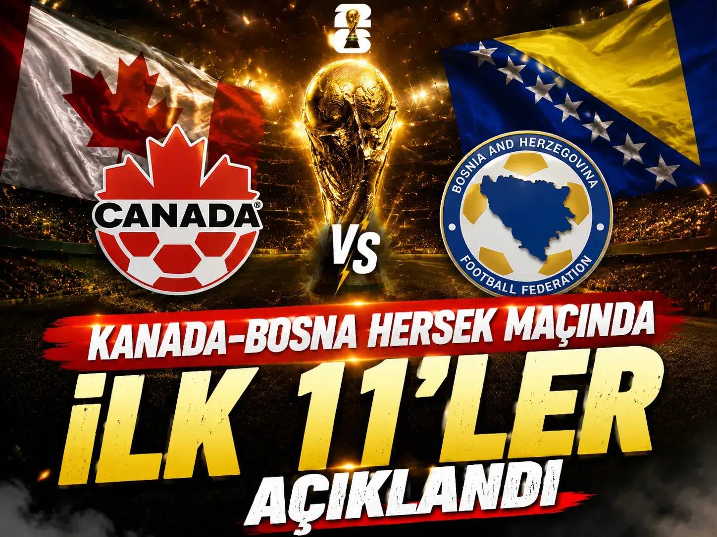 Kanada-Bosna Hersek maçında ilk 11’ler açıklandı