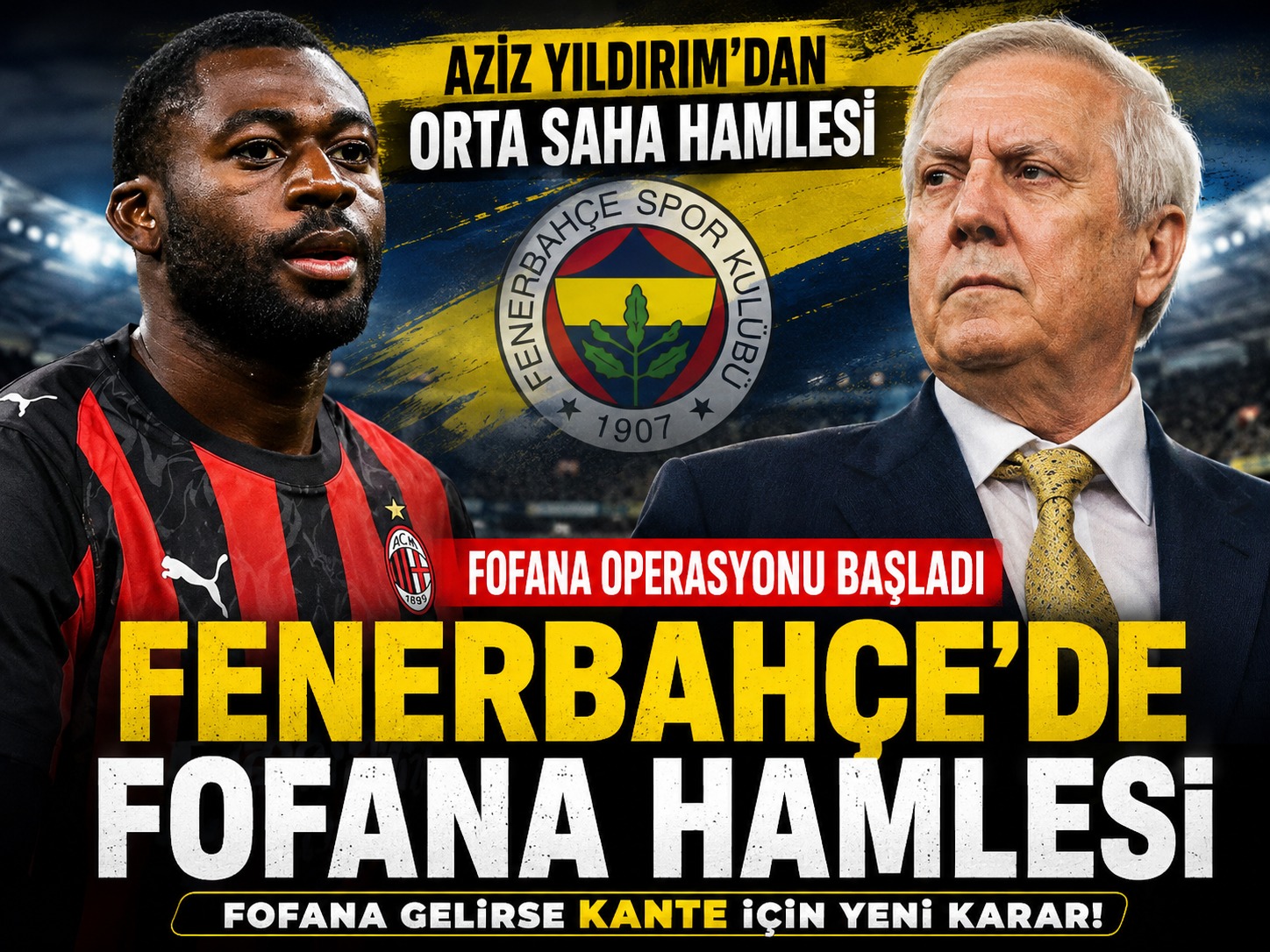 Fenerbahçe’de Aziz Yıldırım’dan orta saha hamlesi: Fofana operasyonu başladı