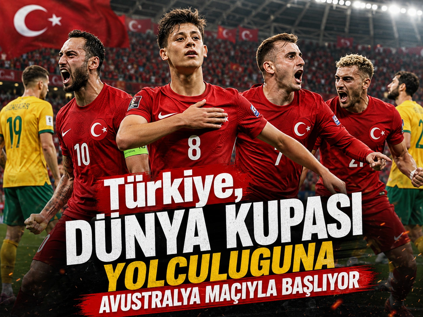 Türkiye, Dünya Kupası yolculuğuna Avustralya maçıyla başlıyor