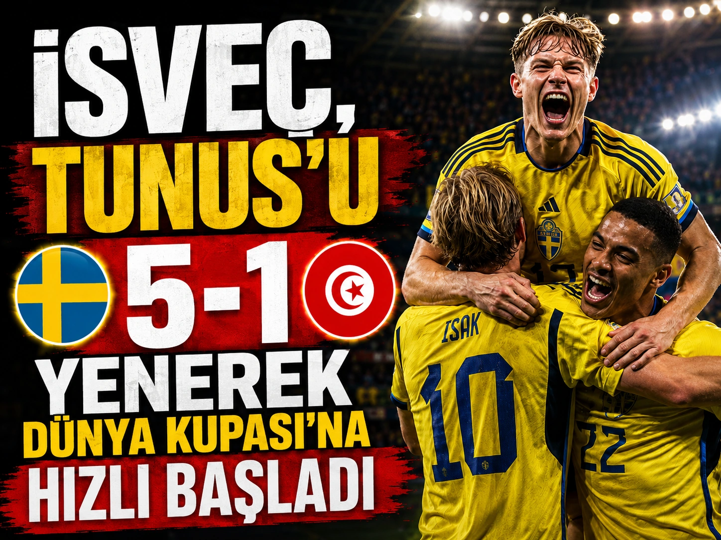 İsveç, Tunus’u 5-1 yenerek Dünya Kupası’na hızlı başladı