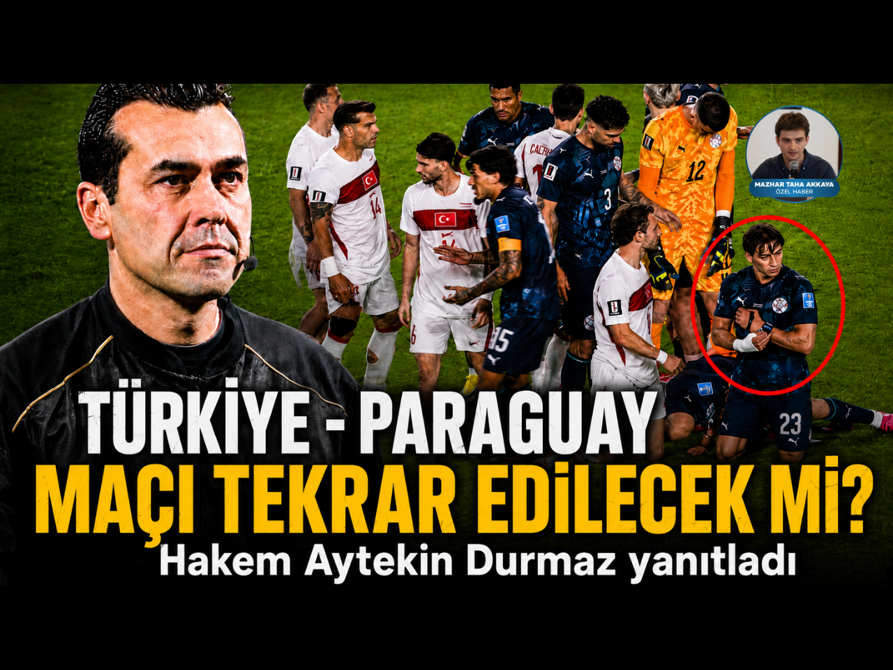 Türkiye-Paraguay maçı tekrar edilecek mi? Aytekin Durmaz noktayı koydu