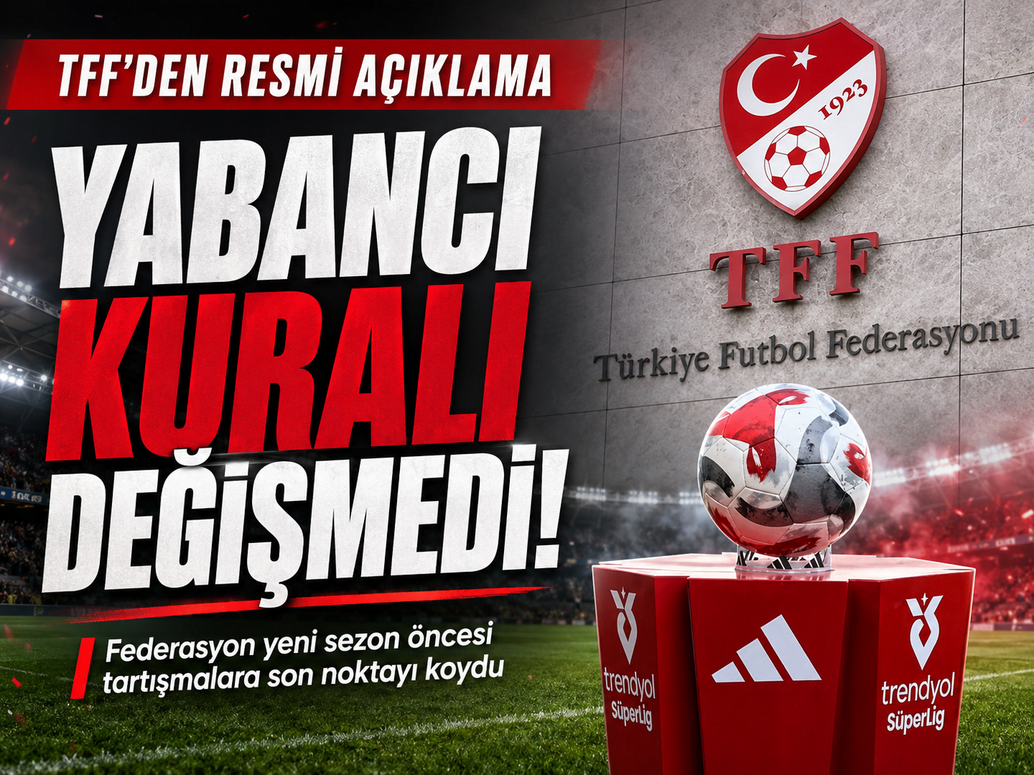 TFF tartışmalara son noktayı koydu! Yabancı kuralı değişmedi