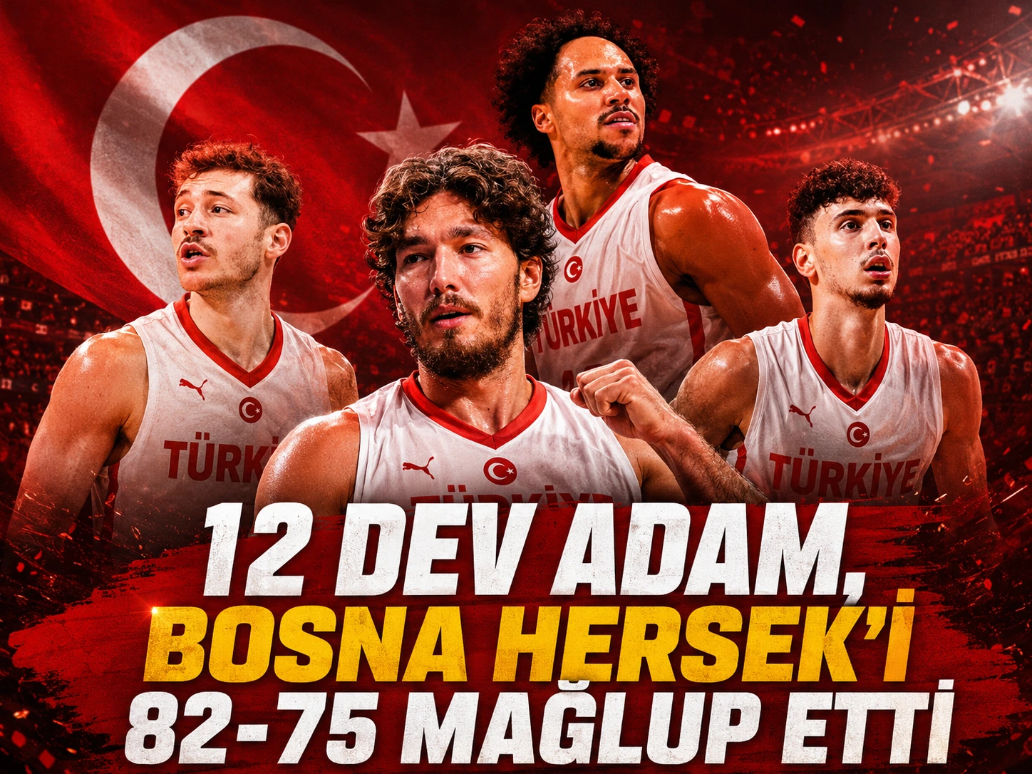12 Dev Adam, Bosna Hersek’i 82-75 mağlup etti