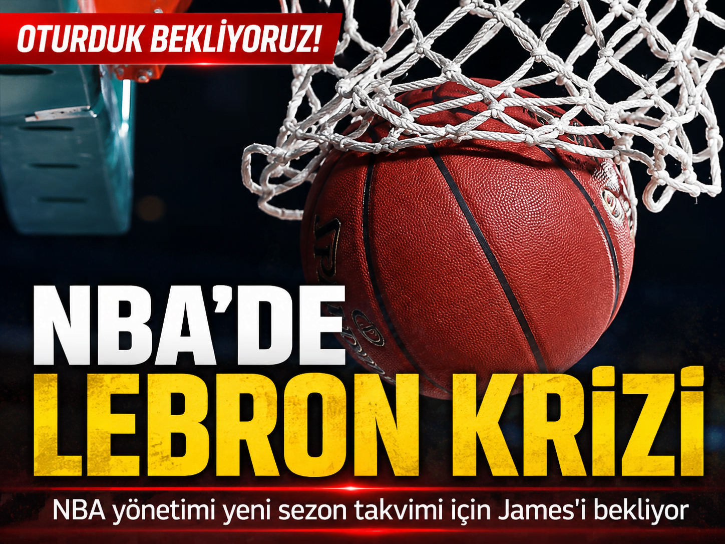 Oturduk bekliyoruz! NBA'de tüm planlar LeBron James'e bağlı!