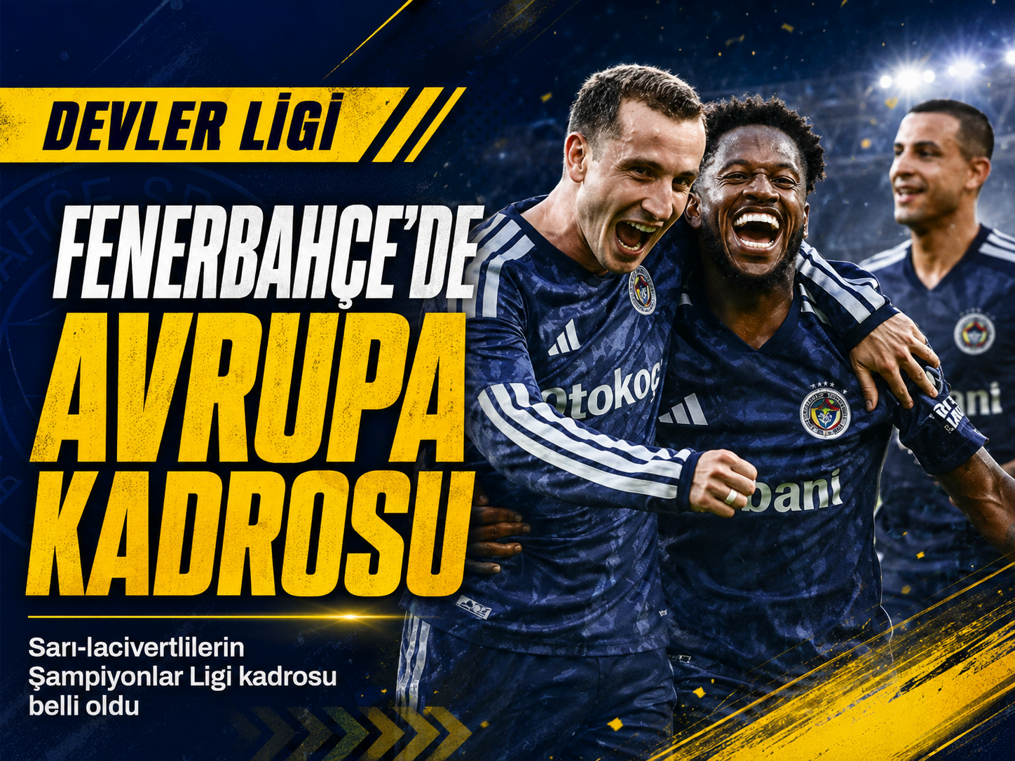 Fenerbahçe'nin UEFA listesinde dikkat çeken isimler