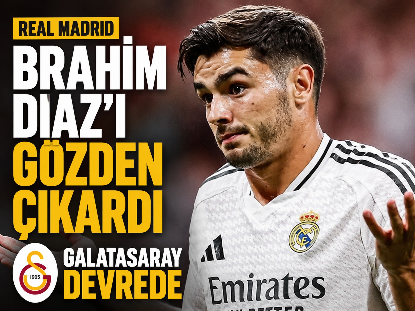 Real Madrid’ın hamlesi Brahim Diaz için dengeleri değiştirdi