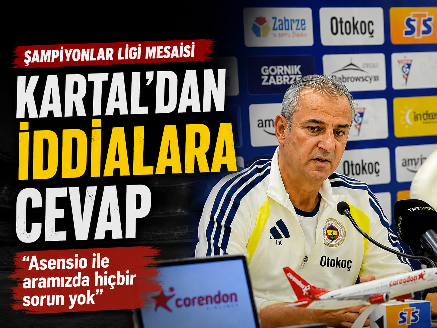 İsmail Kartal'dan Asensio iddialarına net yanıt!