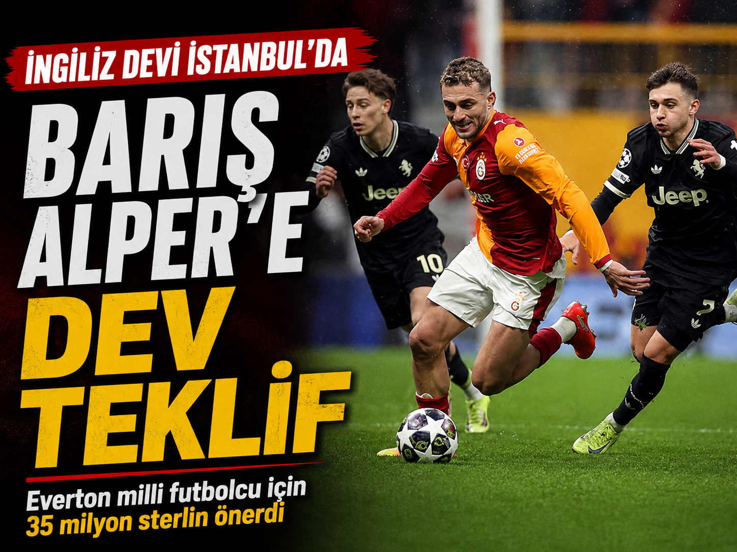 Everton'dan Barış Alper Yılmaz için dev teklif!