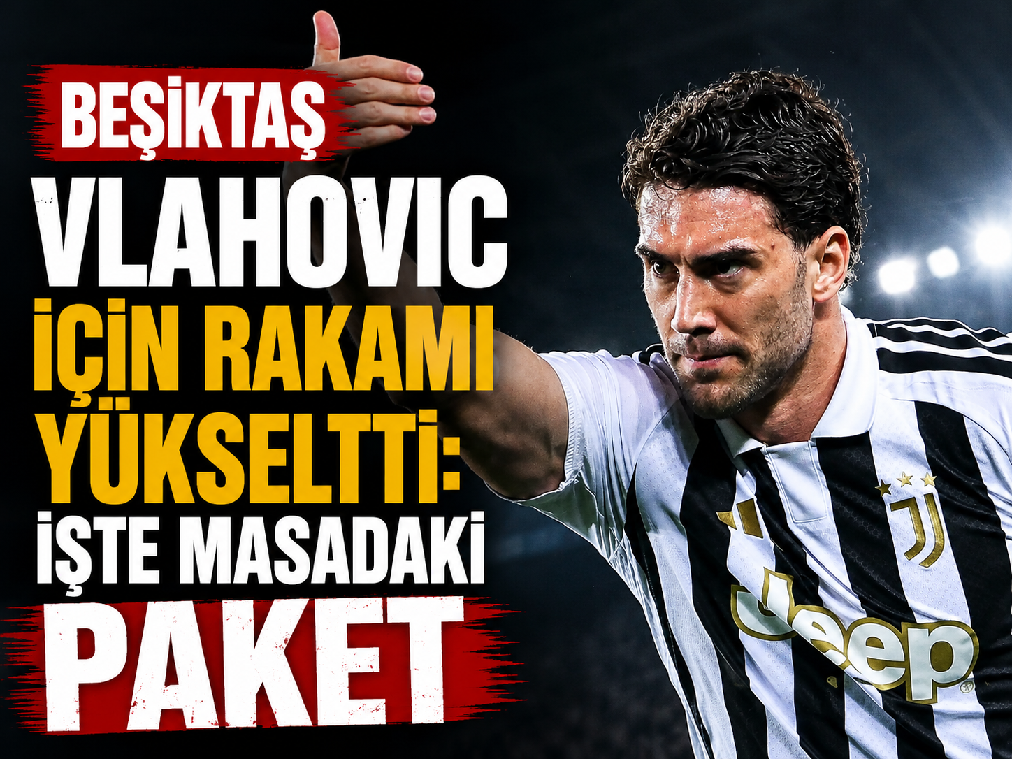 Beşiktaş Vlahovic için rakamı yükseltti: İşte masadaki paket