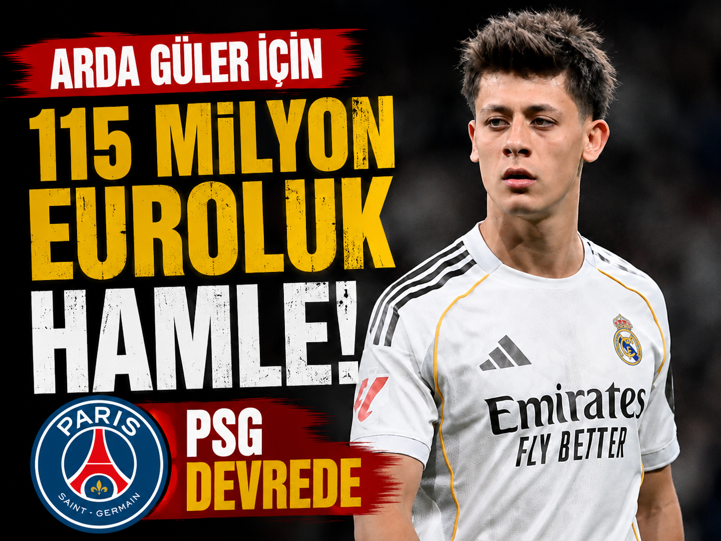 Arda Güler için 115 milyon euroluk hamle: PSG devrede
