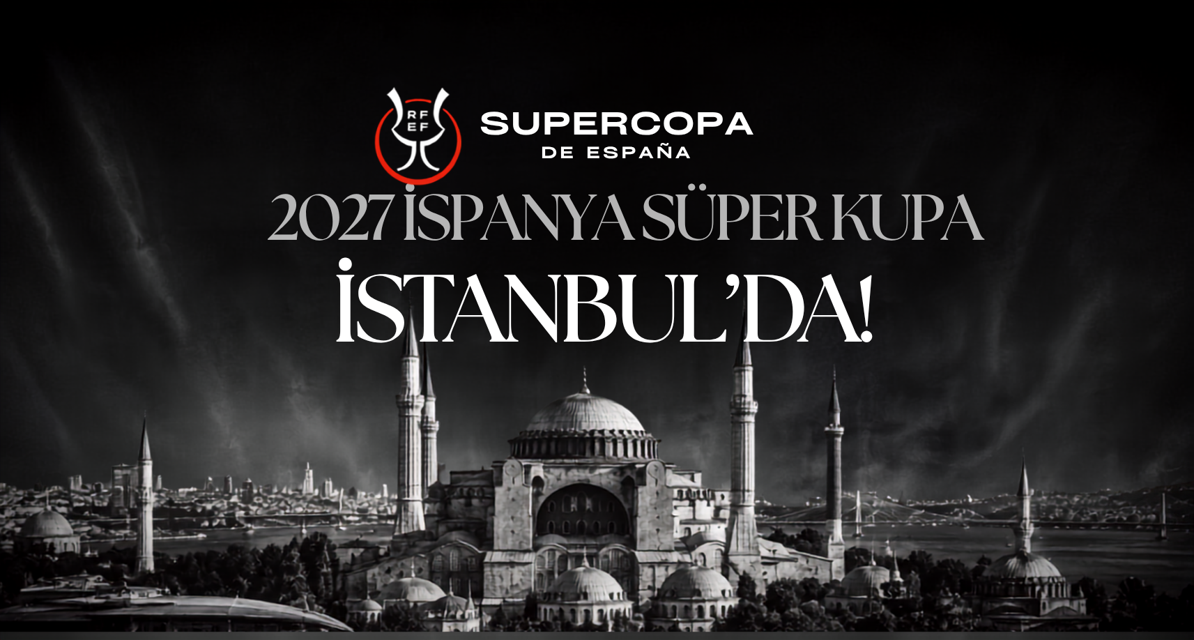 İspanya Süper Kupa maçları 2027'de İstanbul'da oynanacak