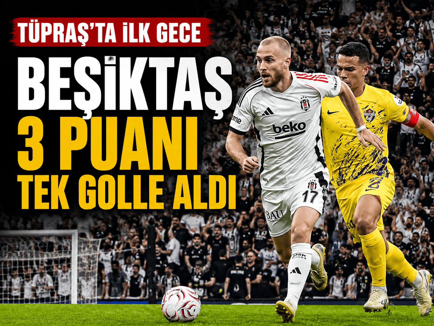 Tüpraş'ta ilk zafer: Beşiktaş Eyüpspor'u devirdi