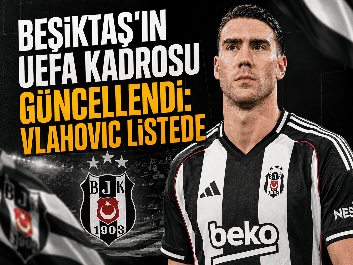 Beşiktaş'ın UEFA kadrosu güncellendi: Vlahovic listede