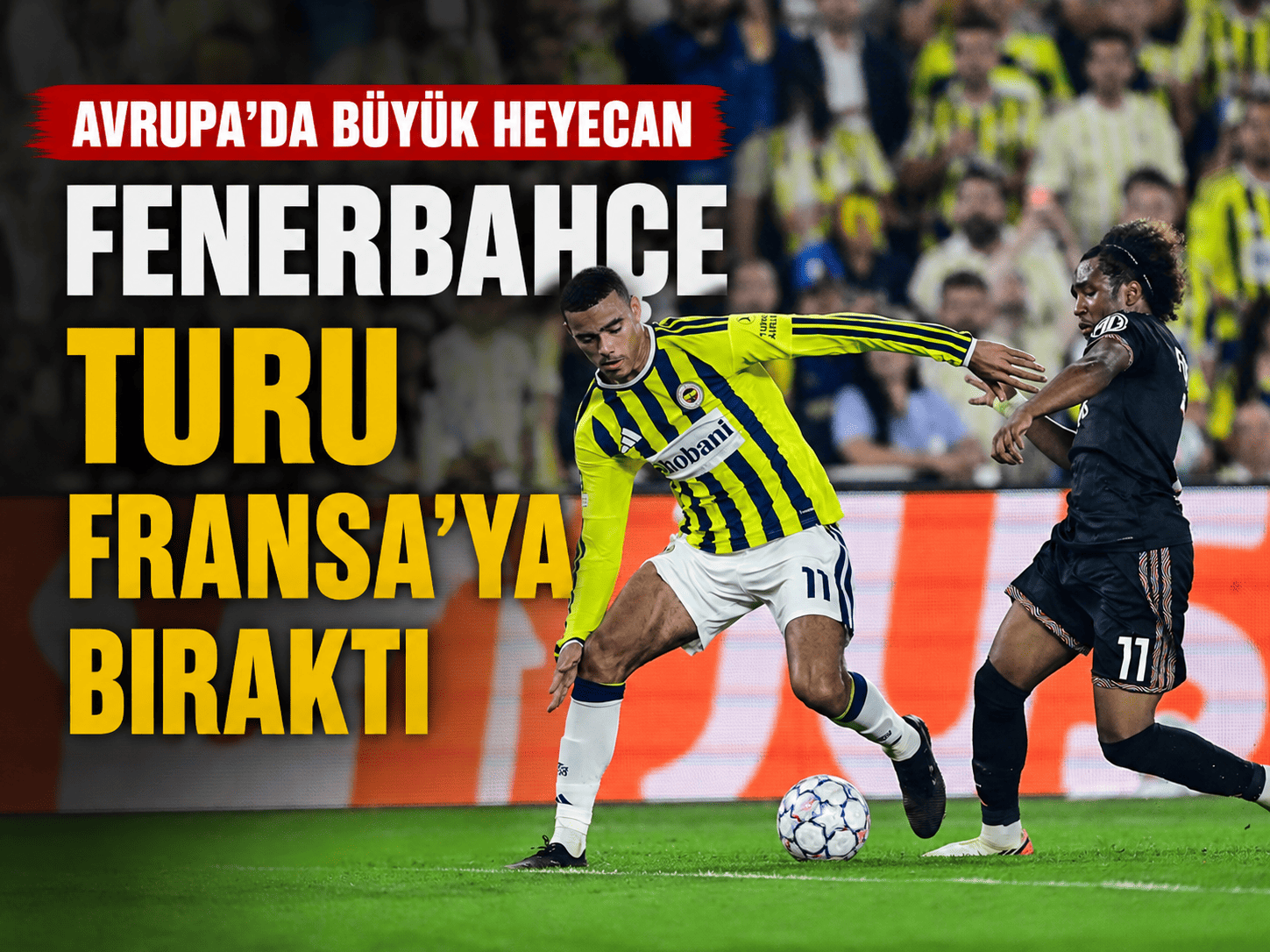 Fenerbahçe’nin Şampiyonlar Ligi umudu Fransa’ya kaldı