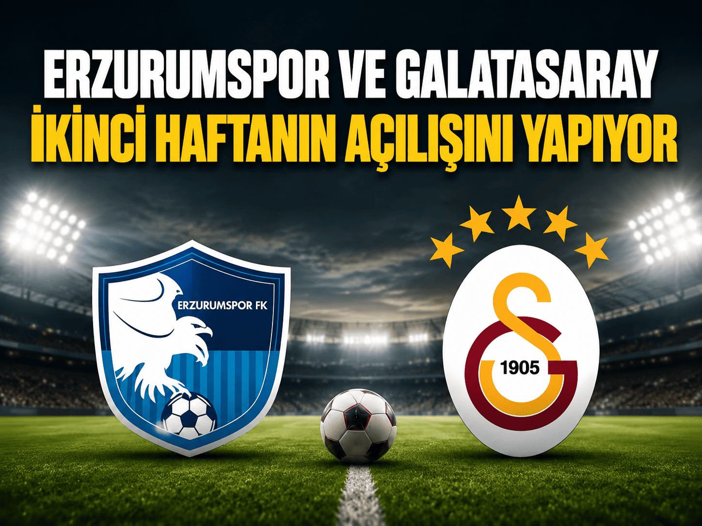 Erzurumspor FK ile Galatasaray 5. kez karşılaşıyor