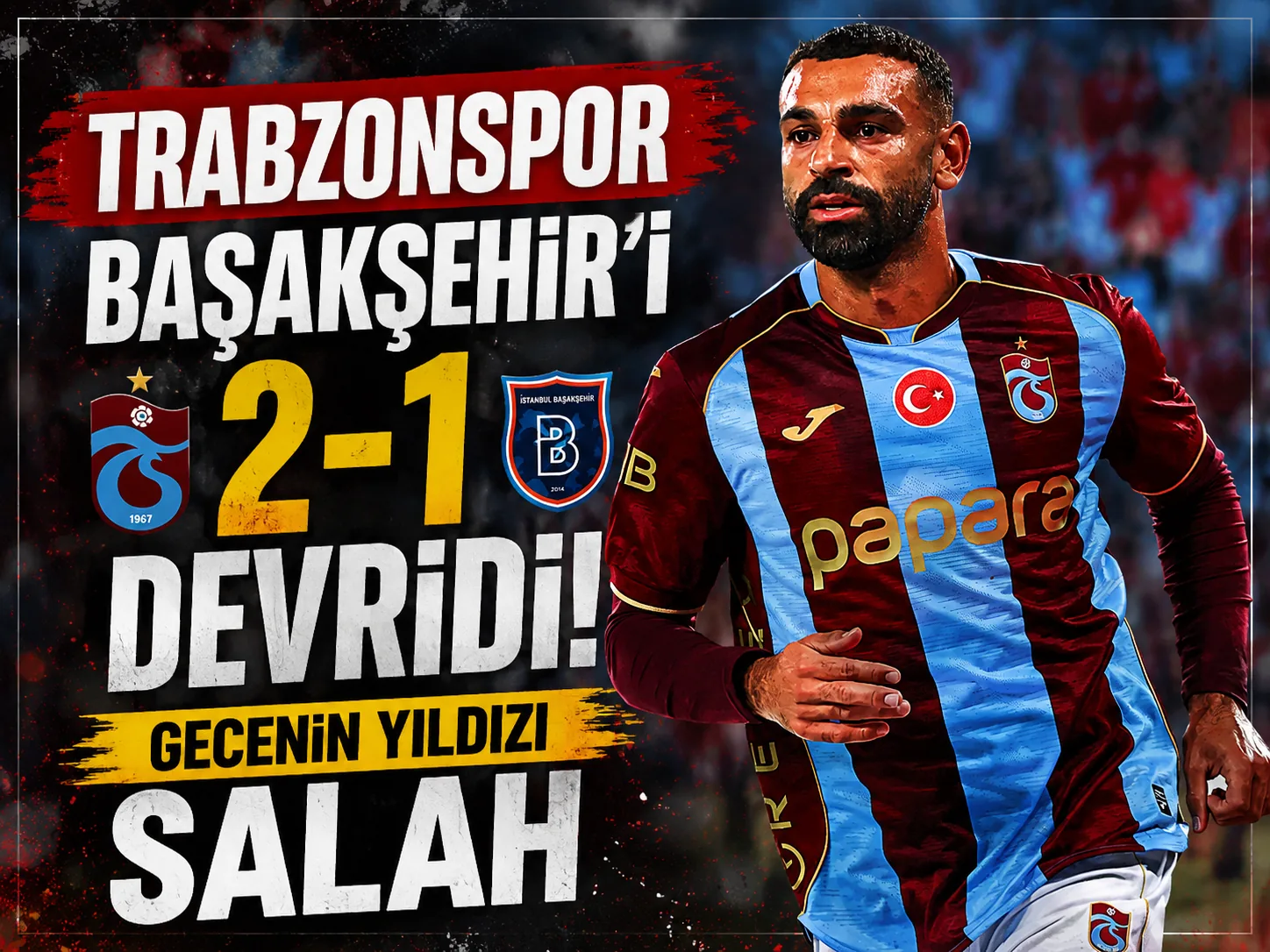 Trabzonspor Başakşehir’i 2-1 devirdi! Gecenin yıldızı Salah