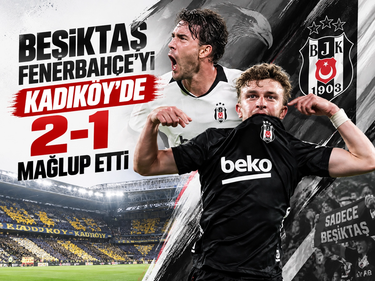 Beşiktaş’tan Kadıköy’de büyük zafer! Fenerbahçe’yi 2-1 mağlup etti
