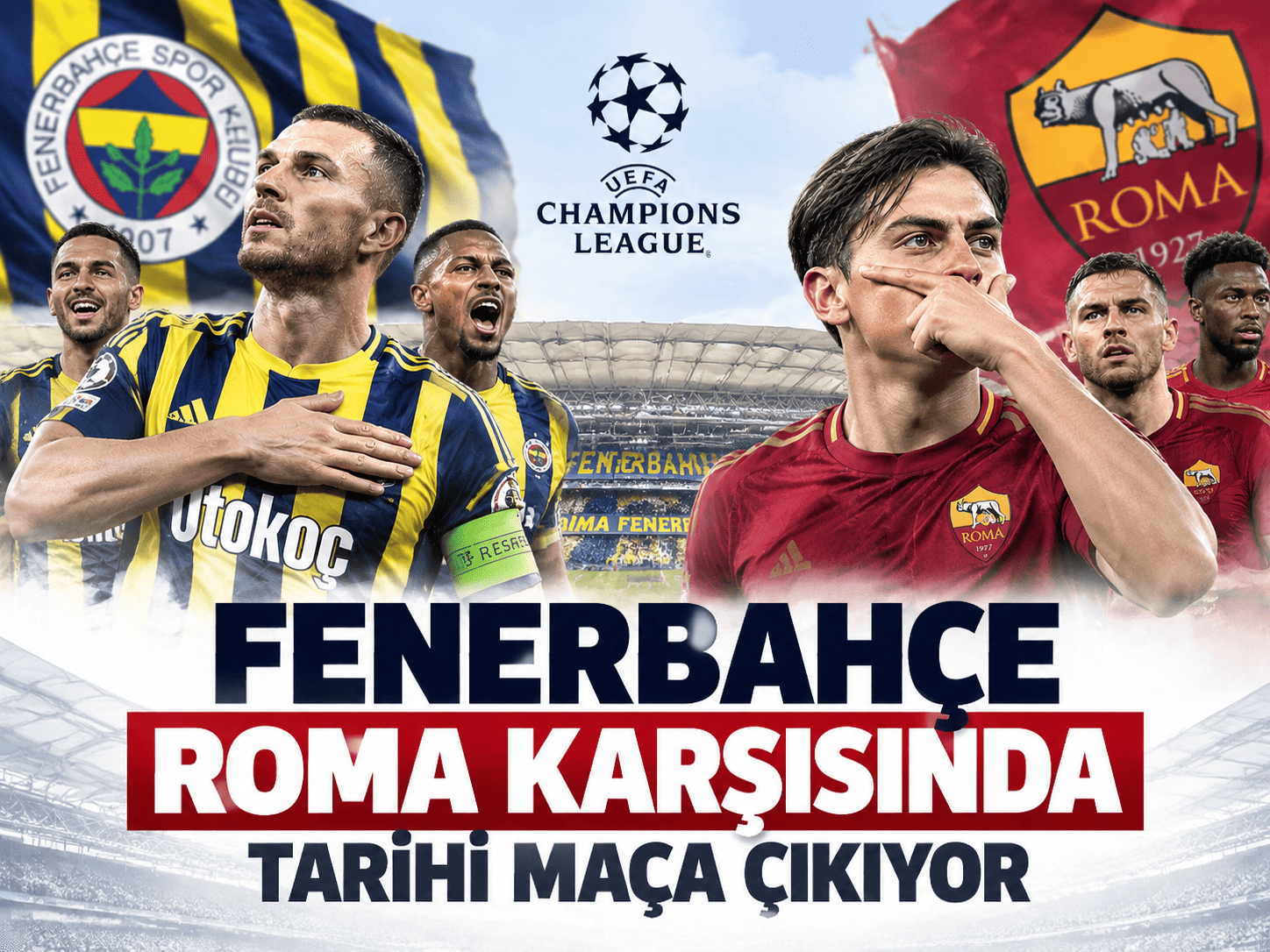Fenerbahçe Roma karşısında tarihi maça çıkıyor