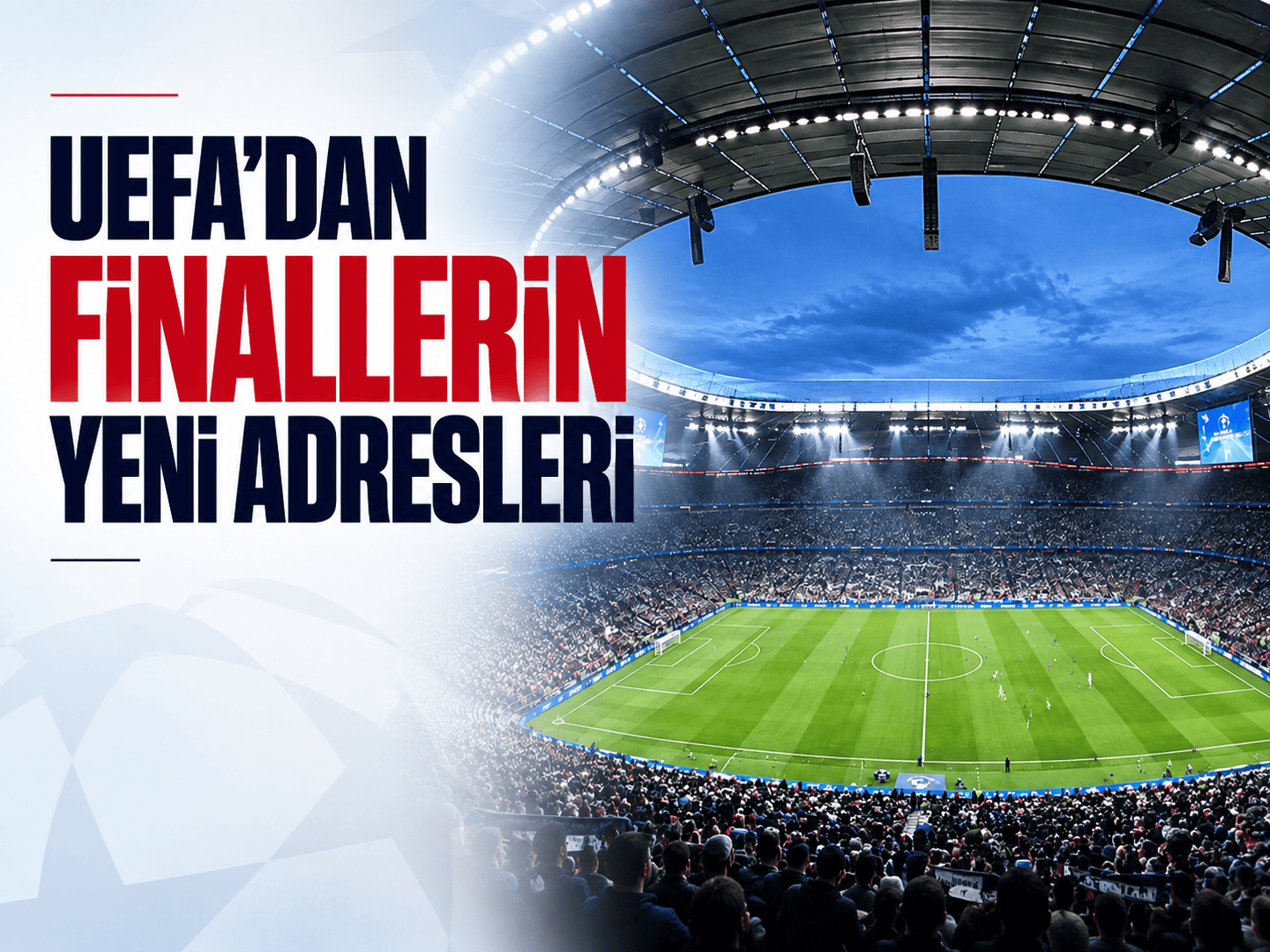 Avrupa finallerinin oynanacağı statlar belli oldu!