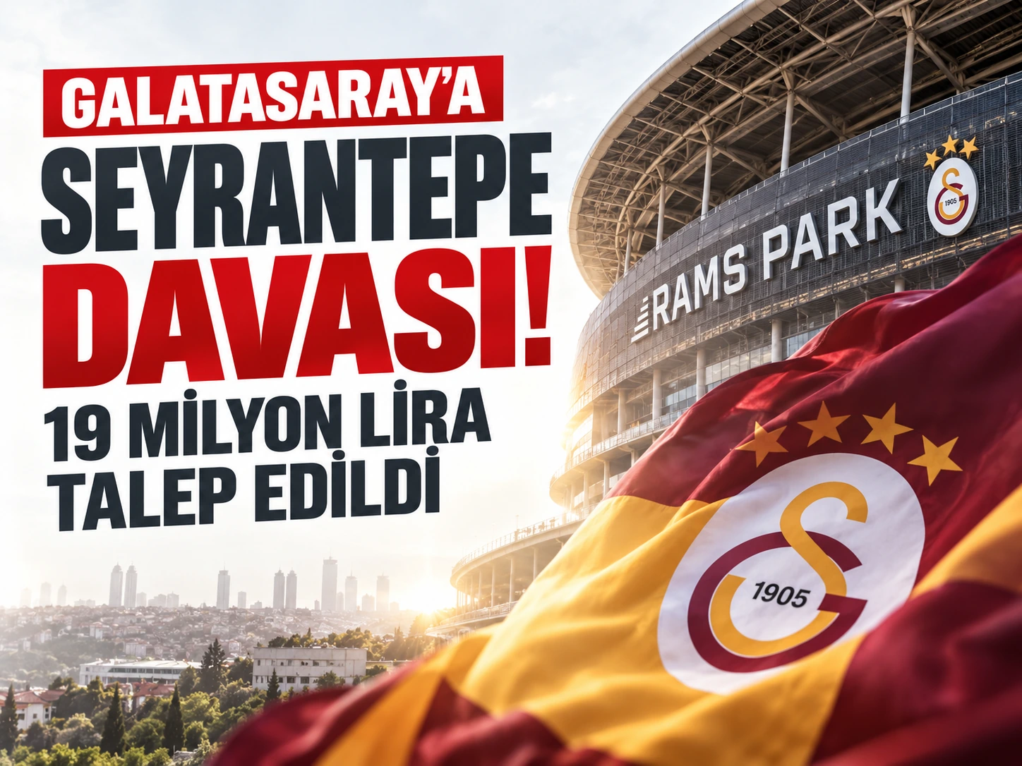 Galatasaray’a Seyrantepe davası! 19 milyon lira talep edildi