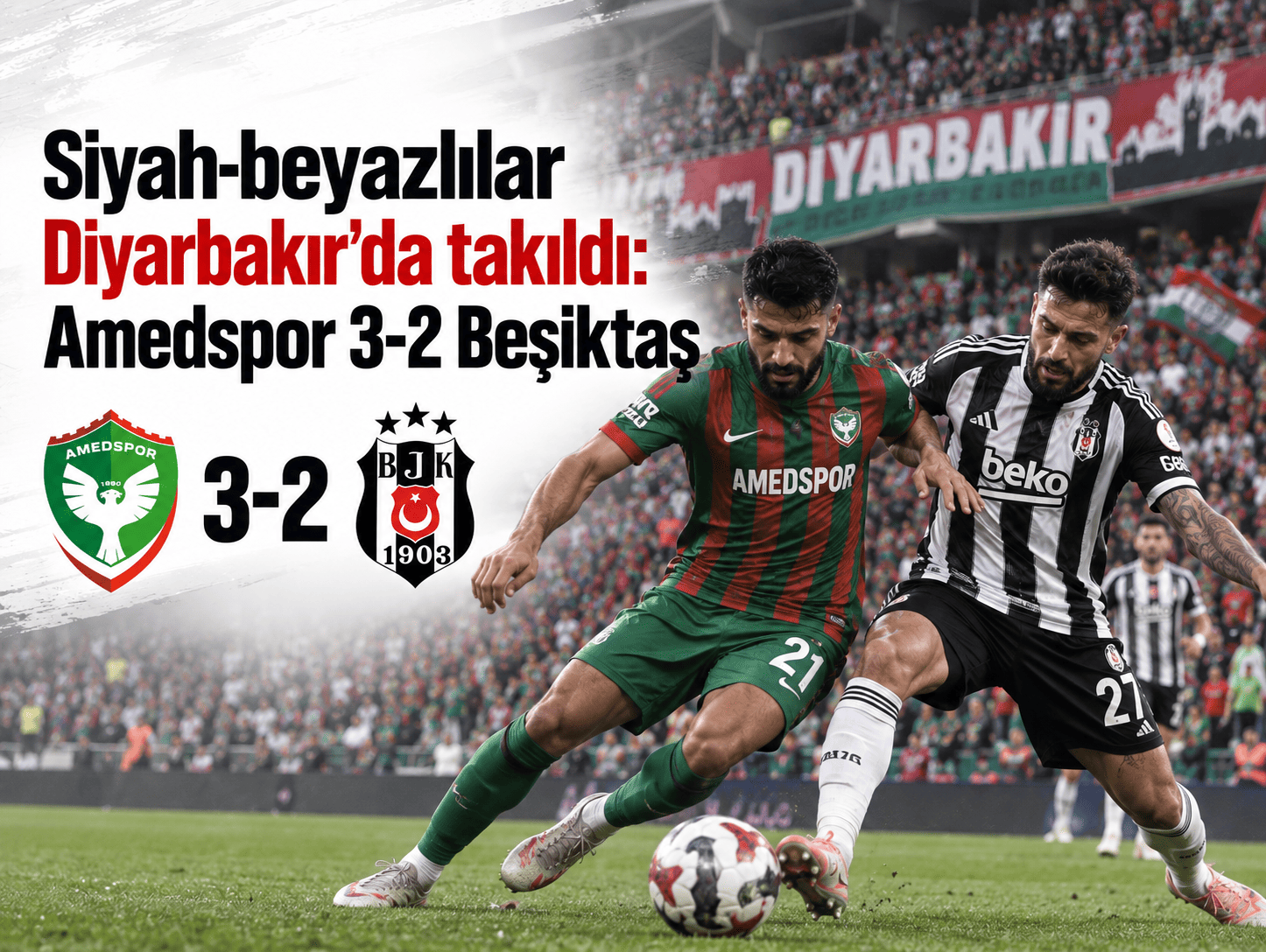 Siyah-beyazlılar Diyarbakır’da takıldı: Amedspor 3-2 Beşiktaş