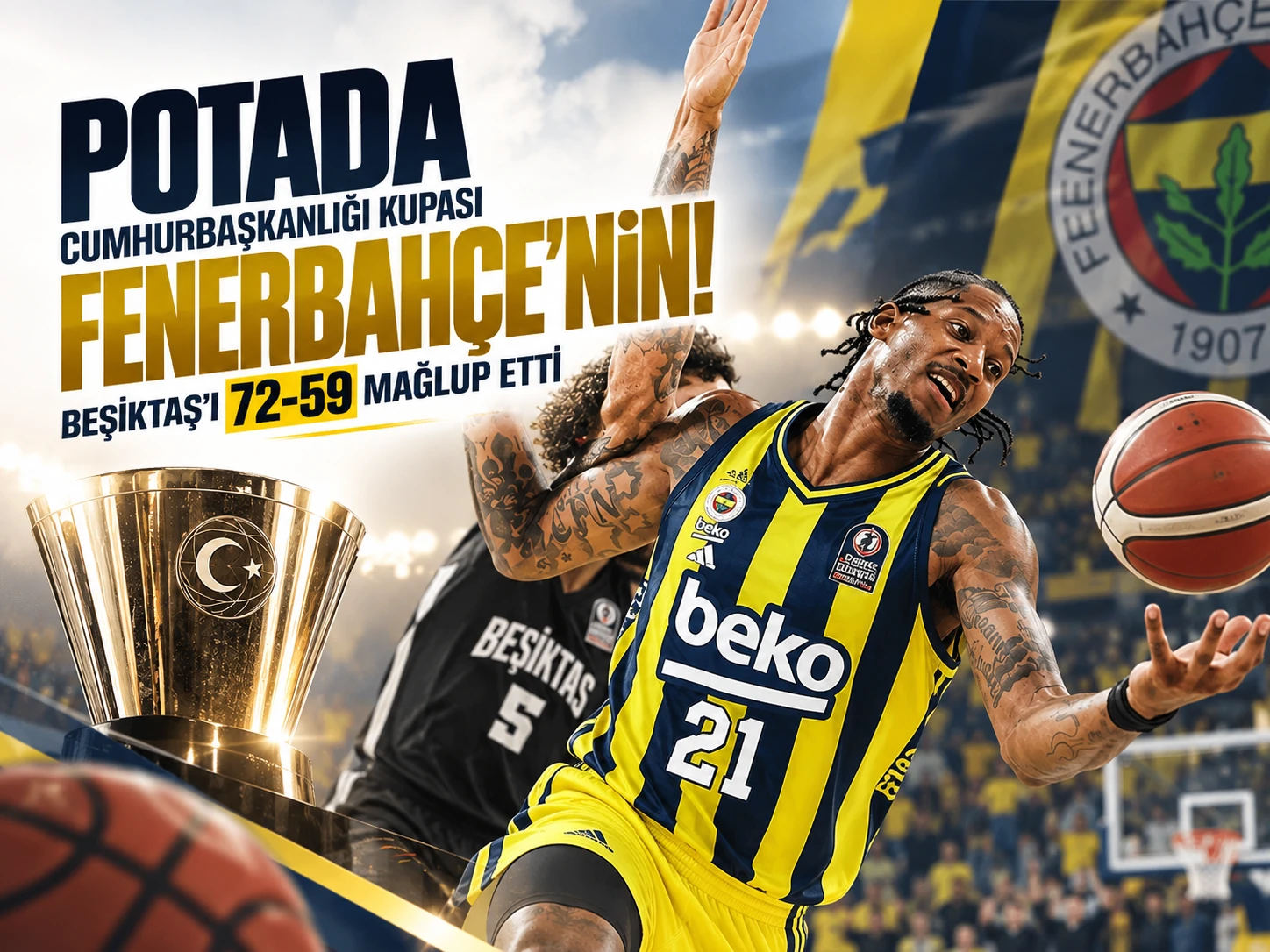 Potada Cumhurbaşkanlığı Kupası Fenerbahçe'nin! Beşiktaş'ı 72-59 mağlup etti