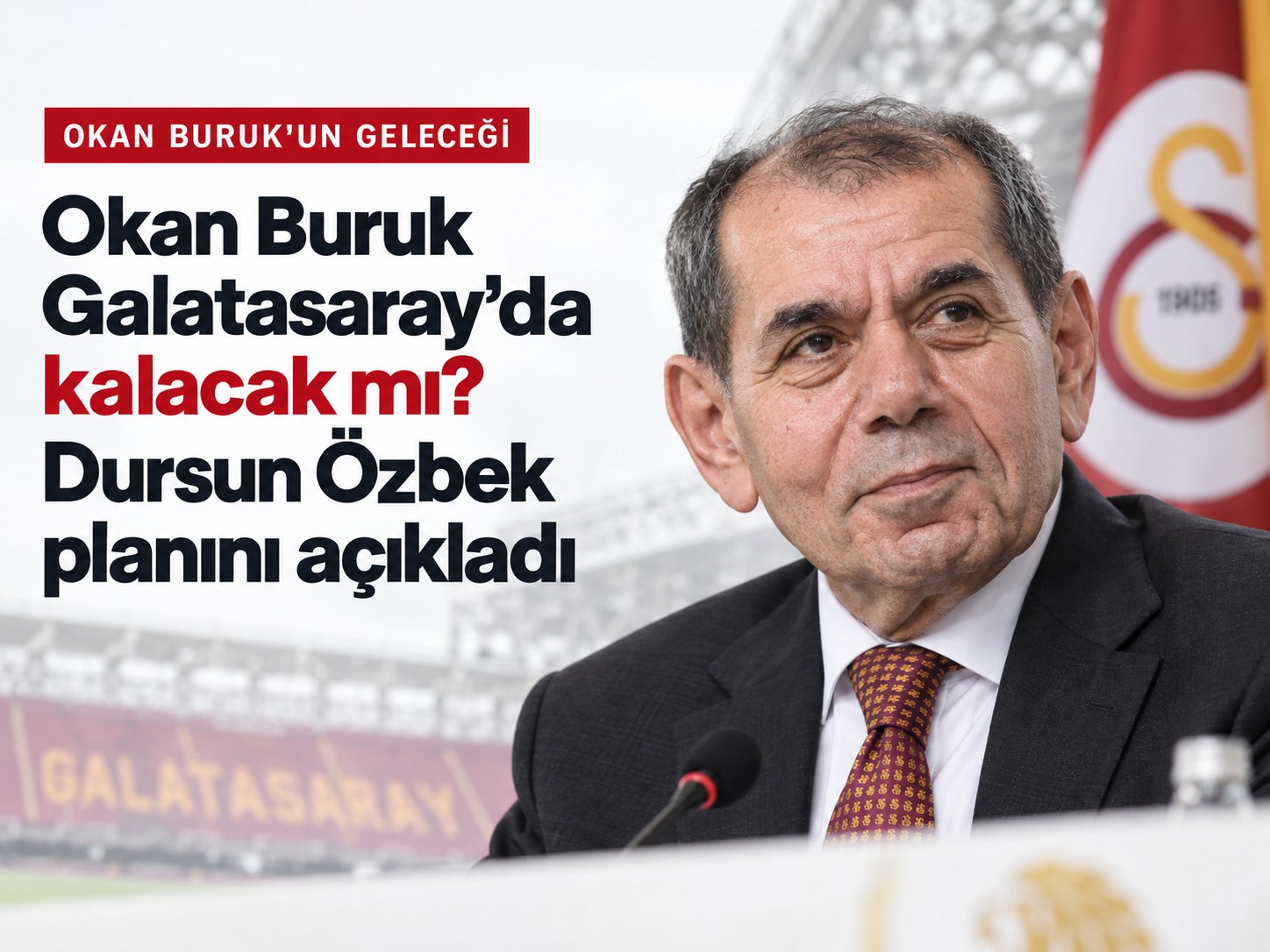 Okan Buruk Galatasaray’da kalacak mı? Dursun Özbek planını açıkladı