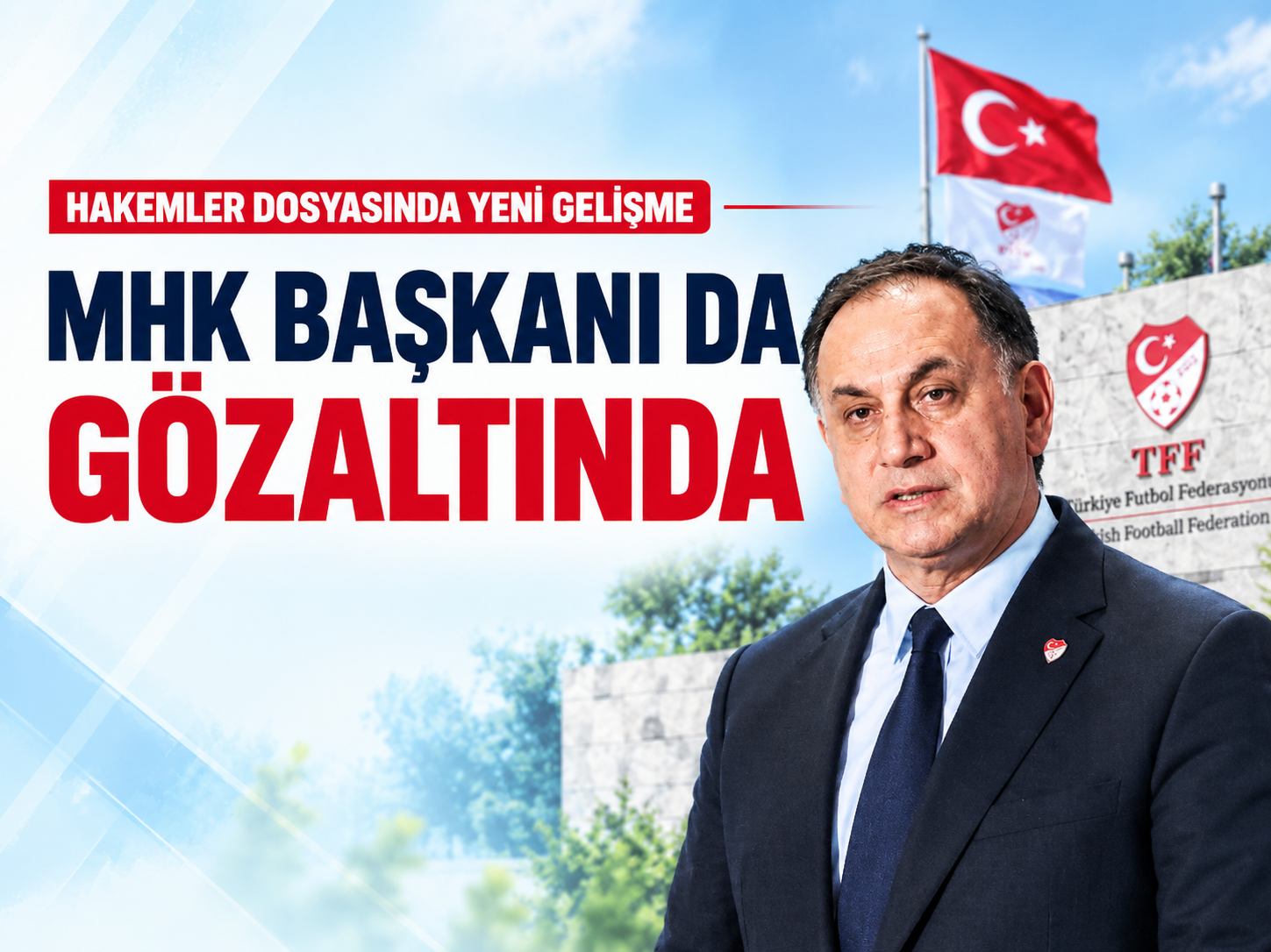 Hakemler dosyasında yeni gelişme: MHK Başkanı da gözaltında