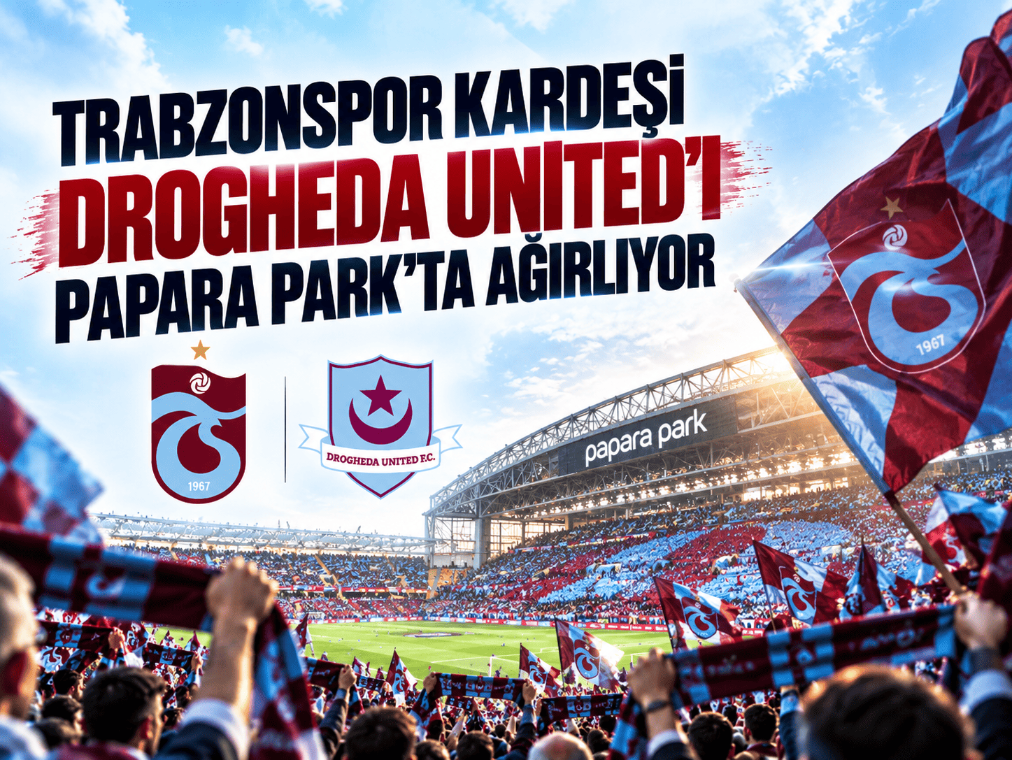 Trabzonspor kardeşi Drogheda United’ı Papara Park’ta ağırlıyor