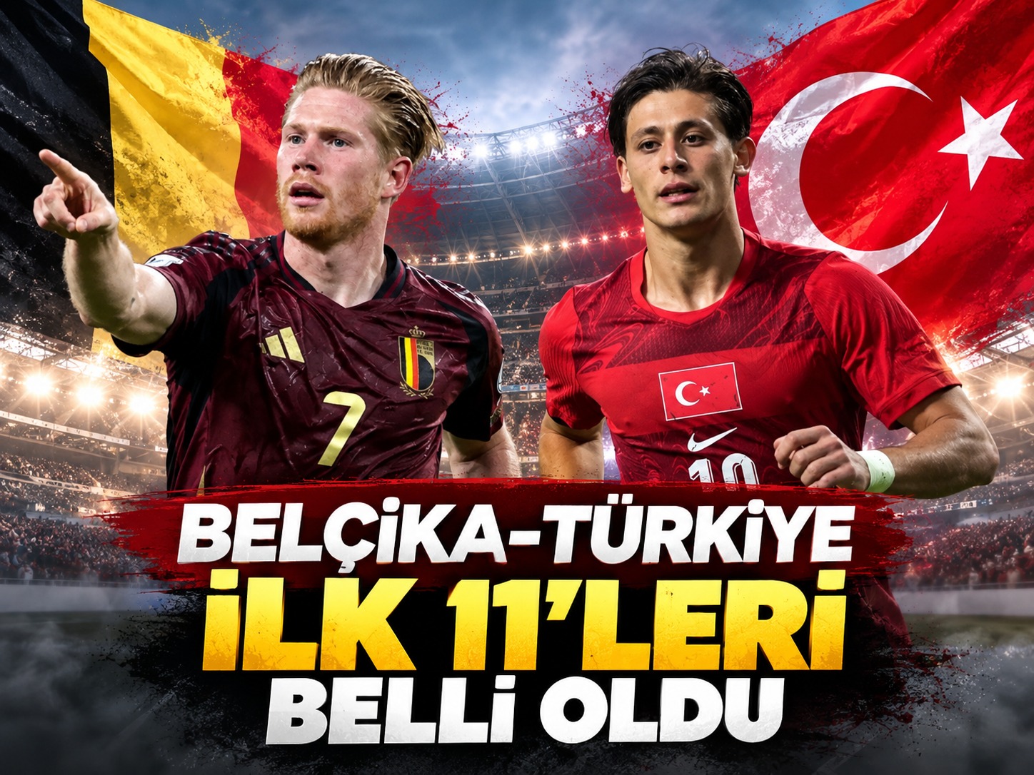 Belçika-Türkiye maçının ilk 11'leri belli oldu