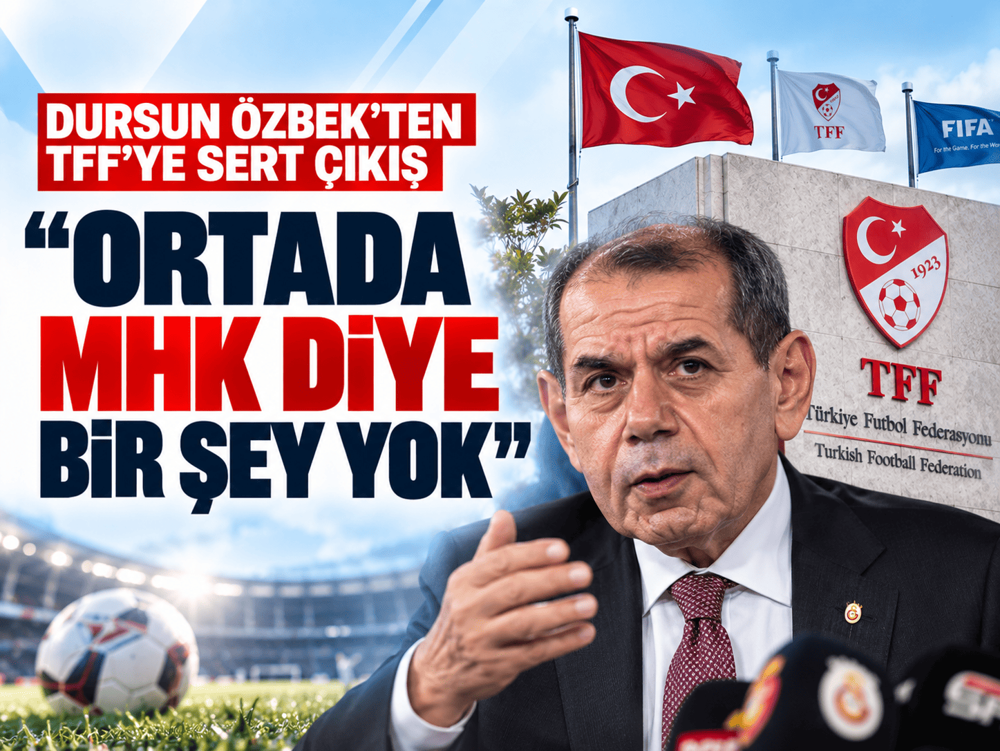 Dursun Özbek’ten TFF’ye sert çıkış: “Ortada MHK diye bir şey yok”