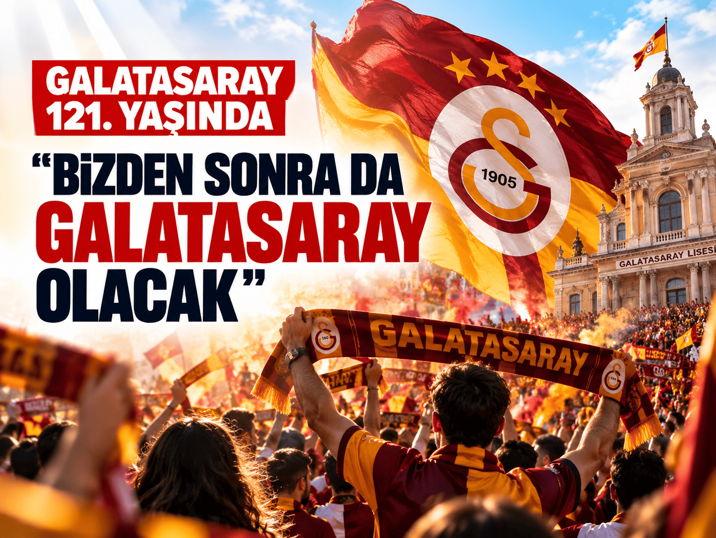 Galatasaray 121. yaşında: “Bizden sonra da Galatasaray olacak”