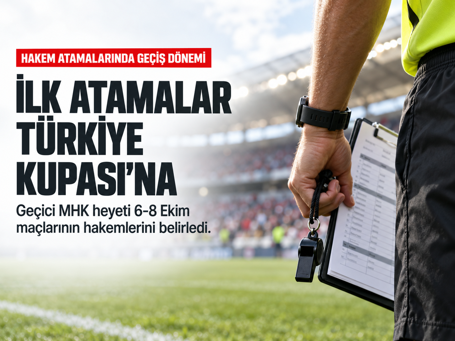 MHK’de geçiş dönemi başladı: İlk atamalar Türkiye Kupası’na