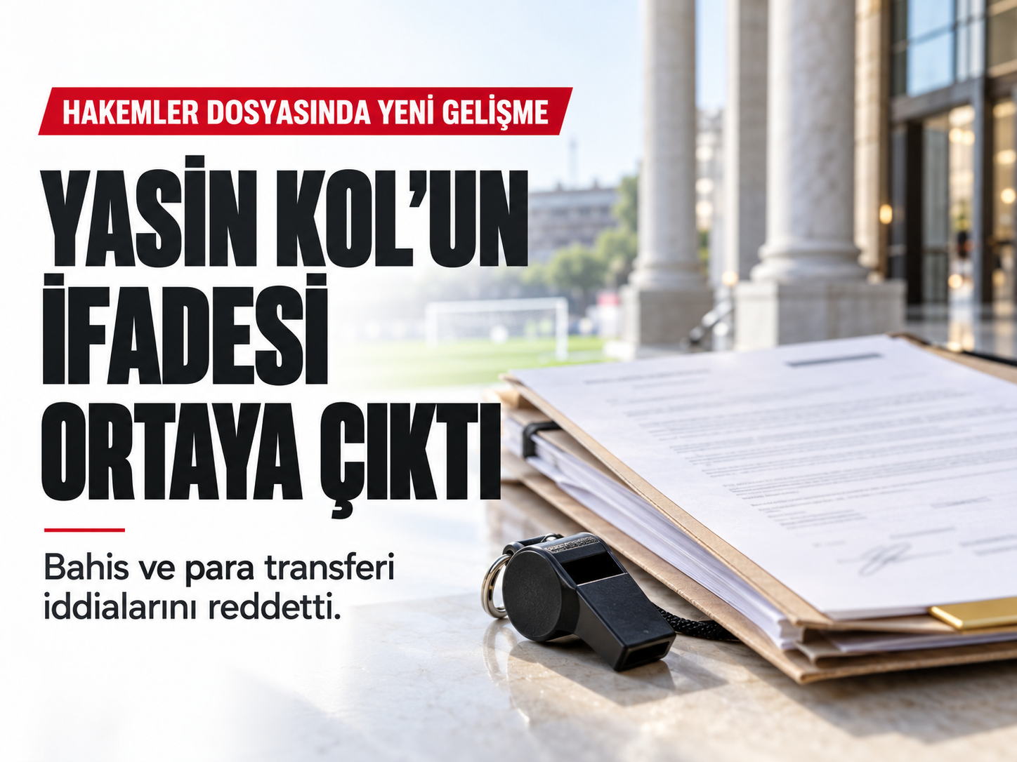 Yasin Kol’un ifadesi ortaya çıktı: Bahis iddiasına yanıt verdi
