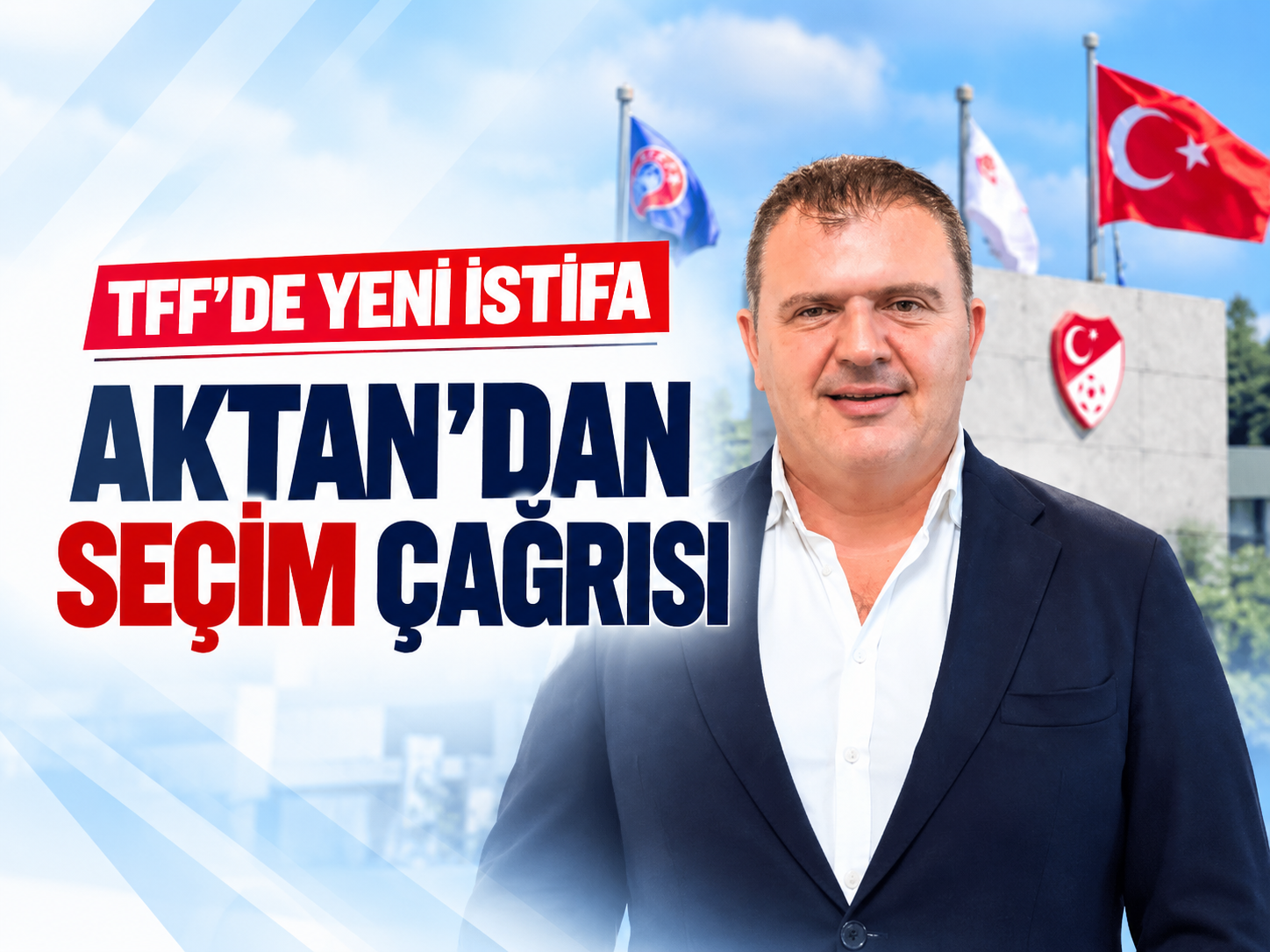 TFF'de yeni istifa: Aktan'dan seçim çağrısı