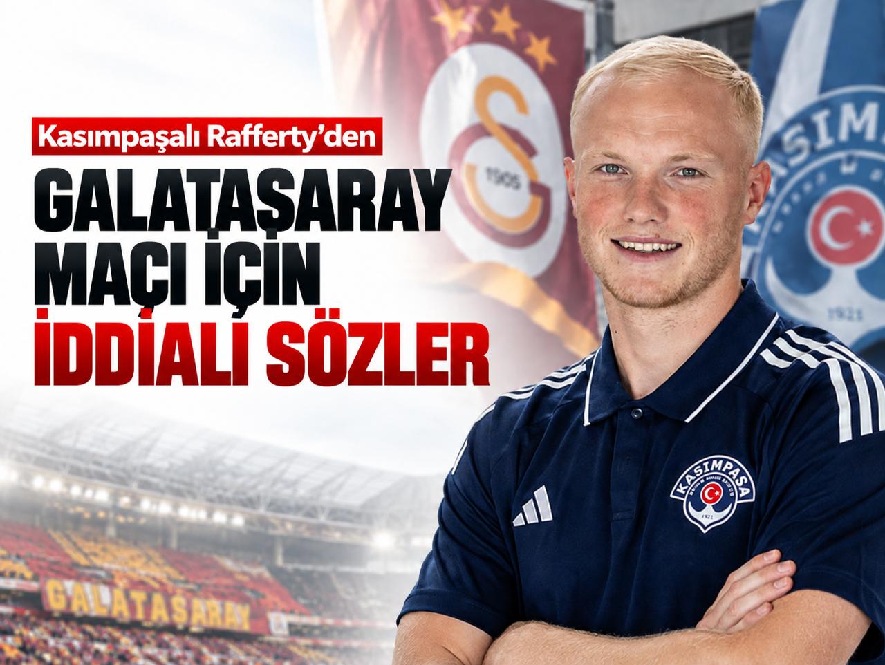 Kasımpaşalı Rafferty'den Galatasaray maçı için iddialı sözler