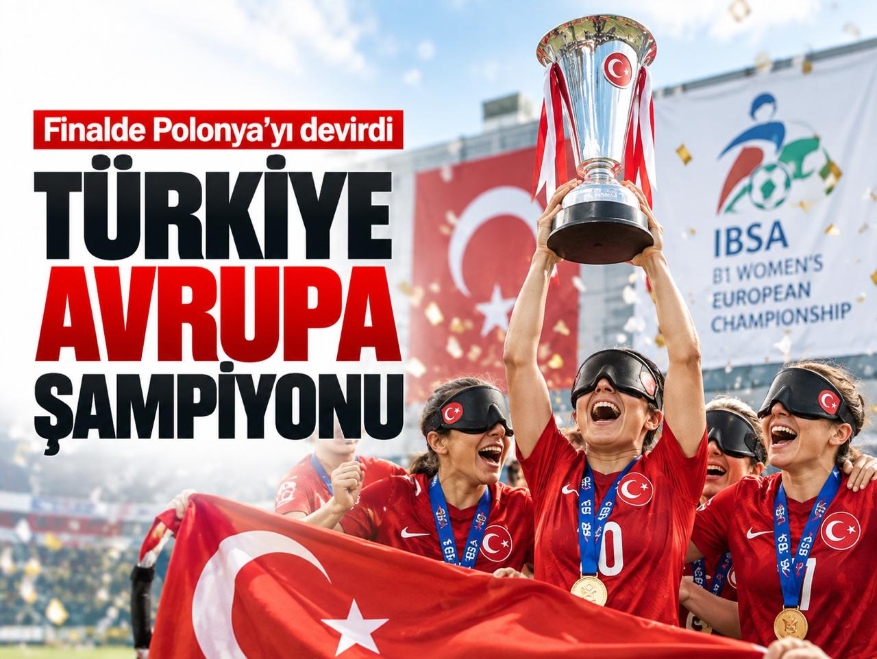Türkiye Avrupa şampiyonu: Finalde Polonya'yı devirdi