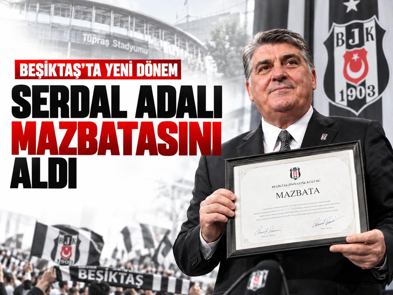 Beşiktaş'ta yeni dönem: Serdal Adalı mazbatasını aldı