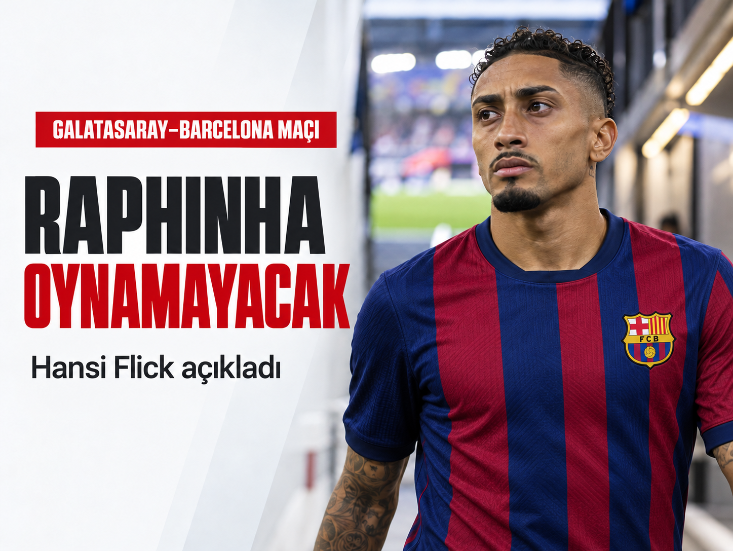 Galatasaray maçı öncesi Barcelona’da Raphinha şoku: Flick açıkladı