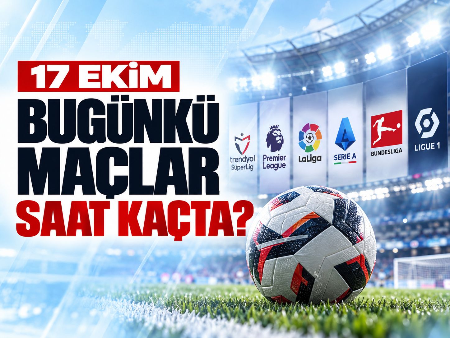 17 Ekim 2026 bugünkü maçlar: Saat kaçta, hangi kanalda?