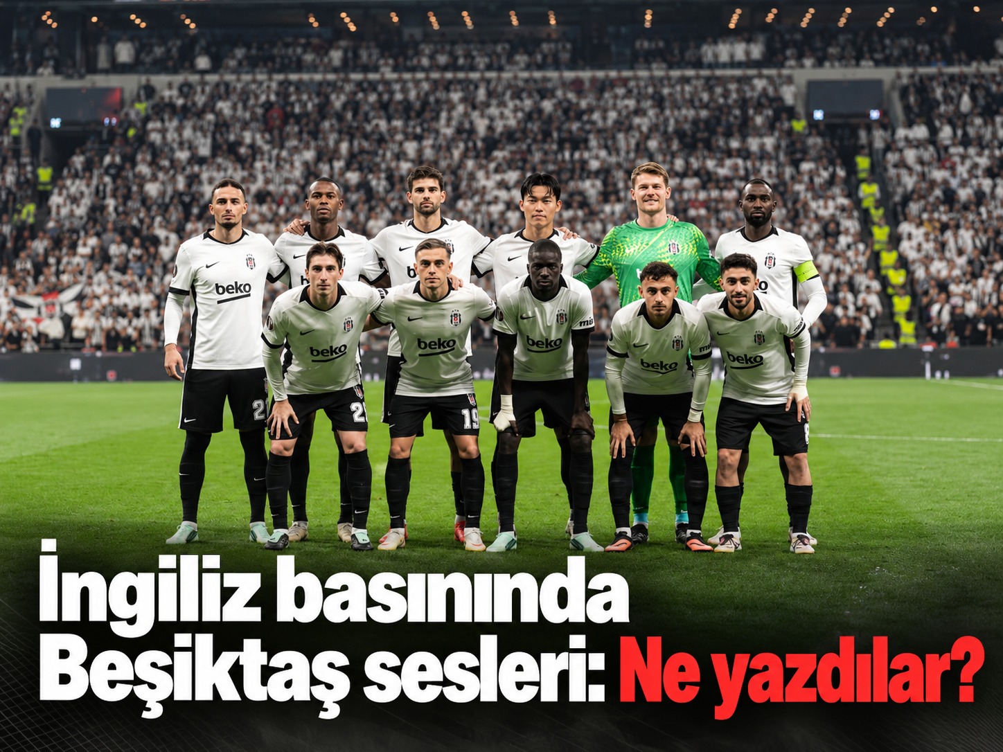 İngiliz basınında Beşiktaş sesleri: Ne yazdılar?