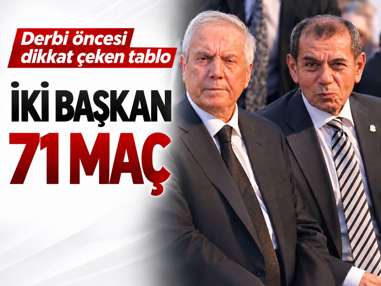 Derbi öncesi dikkat çeken tablo: İki başkan, 71 maç