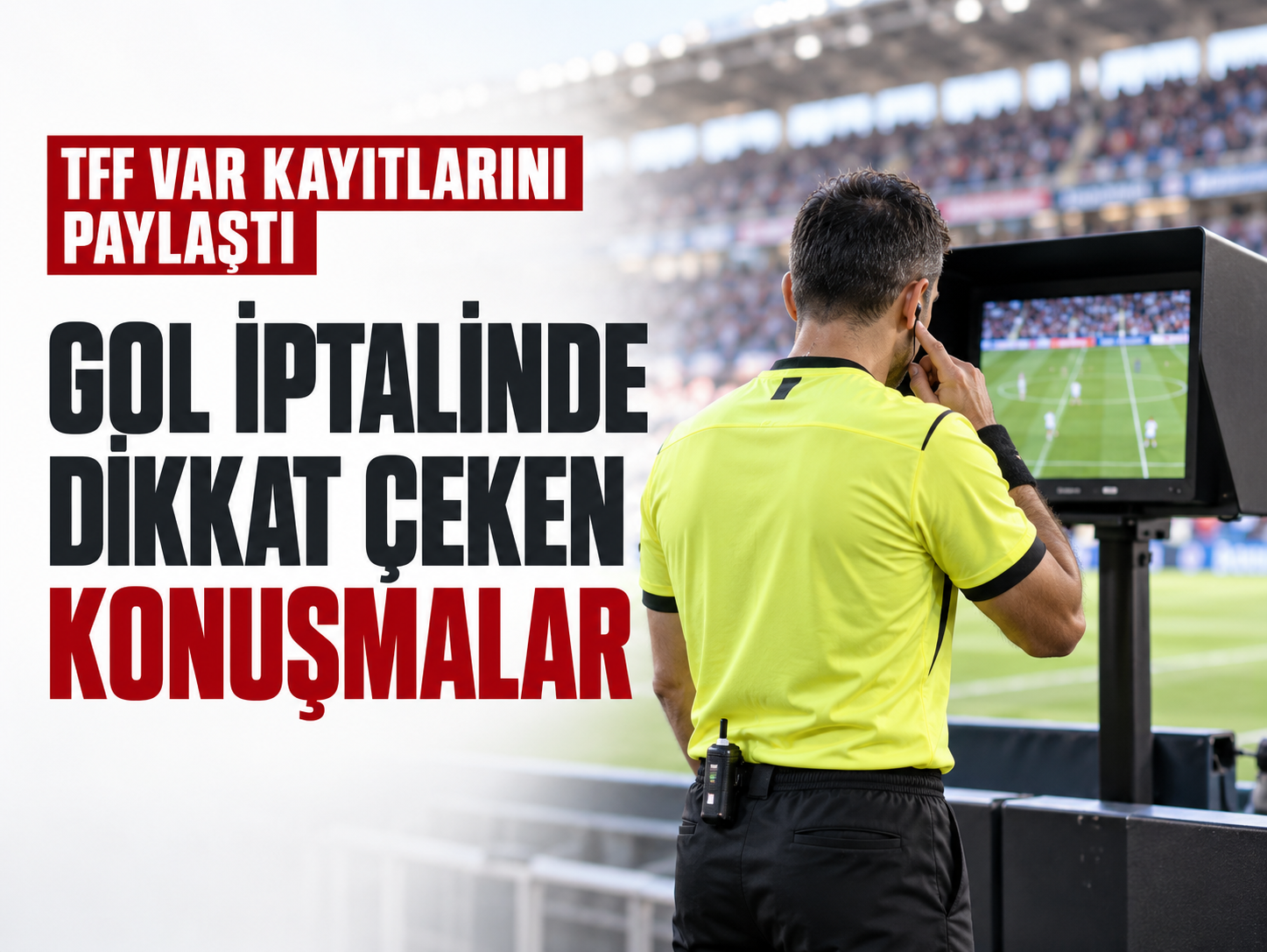 TFF VAR kayıtlarını paylaştı: Gol iptalindeki konuşmalar dikkat çekti