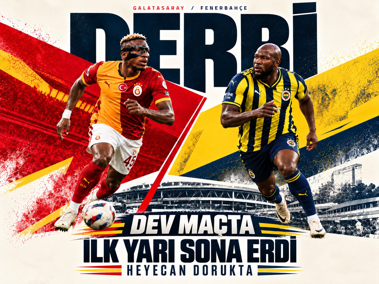 Galatasaray-Fenerbahçe derbisinde devre sonucu belli oldu