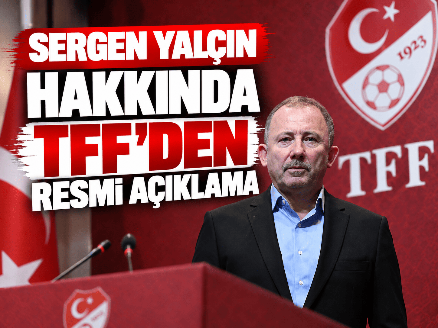 Sergen Yalçın hakkında TFF'den resmi açıklama